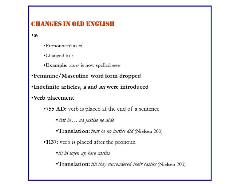 CHANGES IN OLD ENGLISH æ Pronounced as ai Changed to e Example: næver is